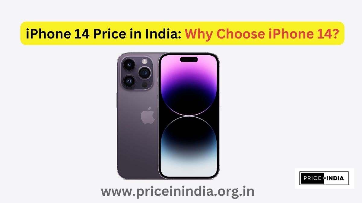 iPhone 14 Price in India: Why Choose iPhone 14?